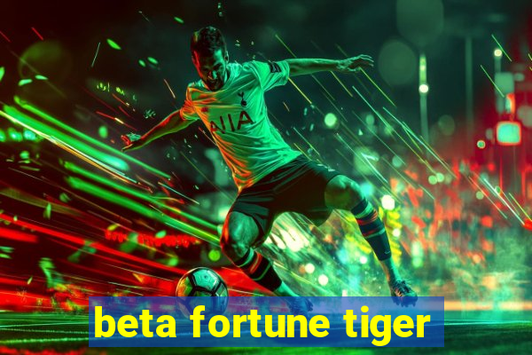 beta fortune tiger